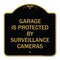 Signmission Garage Is Protected by Surveillance Cameras, Black & Gold Aluminum Sign, 18" H, BG-1818-23937 A-DES-BG-1818-23937 - alternate 1
